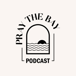 Pray The Bay Podcast