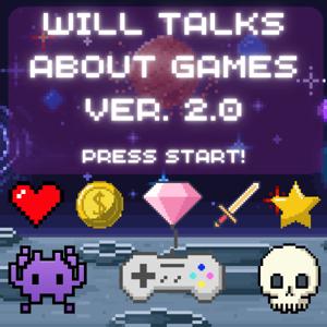 Will Talks About Games 2.0