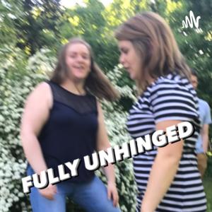 Fully Unhinged