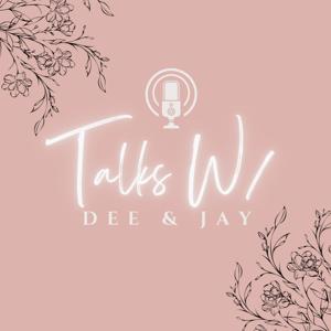 Talks W/ Dee and Jay