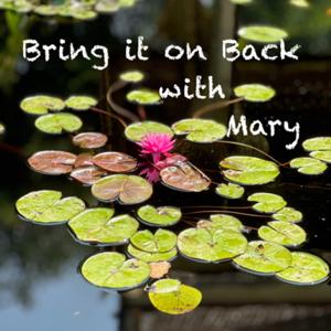 Bring it on Back with Mary