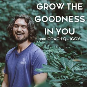Grow the Goodness In You
