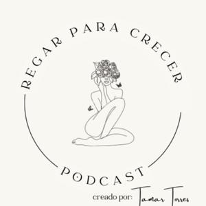 Regar para Crecer Podcast
