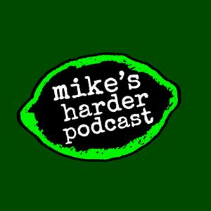 Mike’s Harder Podcast