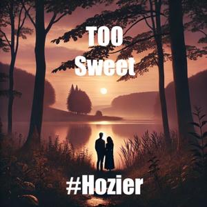 Too Sweet #Hozier