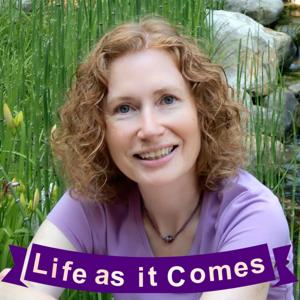 Life as it Comes Podcast