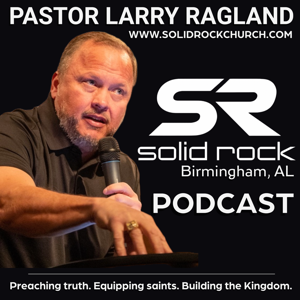 Solid Rock Church with Pastor Larry Ragland