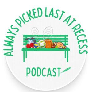 Always Picked Last at Recess