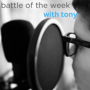 battle of the week with tony