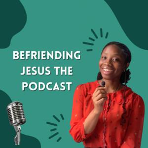 BEFRIENDING JESUS