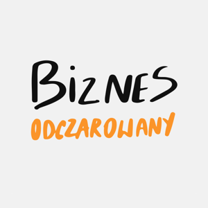Podcast Biznes Odczarowany