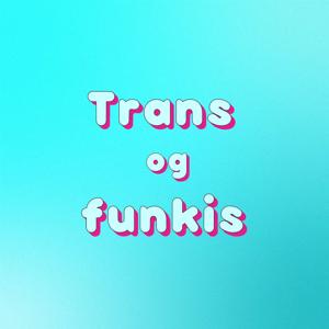 Trans og funkis