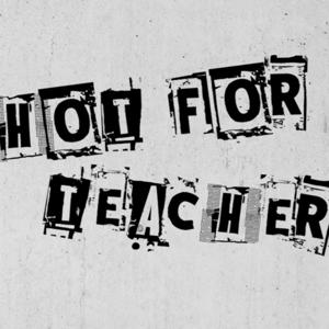 Hot for Teacher