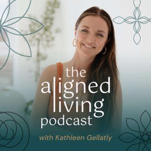 The Aligned Living Podcast with Kathleen Gellatly