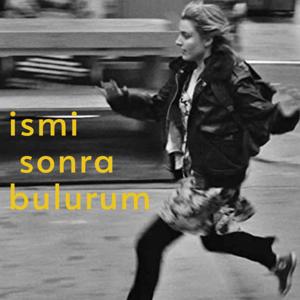 ismi sonra bulurum