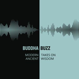 Buddha Buzz: Modern Takes on Ancient Wisdom