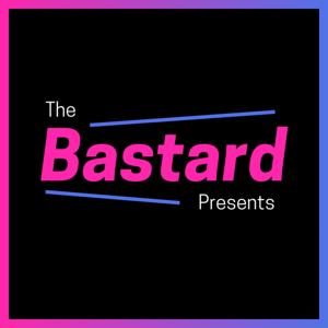 The Bastard Presents