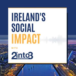 Ireland's Social Impact Podcast