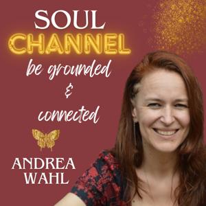 Soul Channel - be grounded & connected
