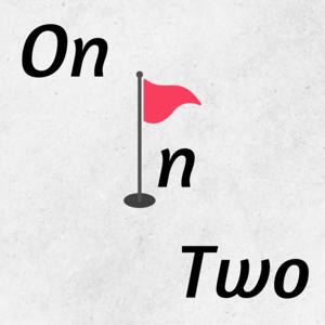 On In Two: Golf Podcast