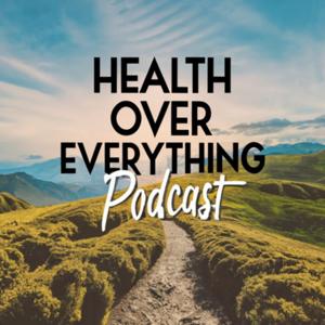 Health Over Everything Podcast