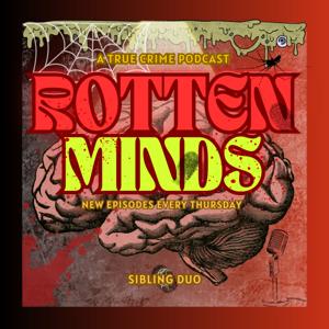 Rotten Minds - A True Crime Podcast