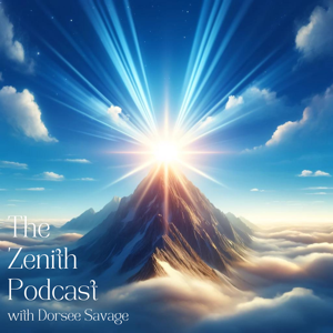 The Zenith Podcast with Dorsee Savage