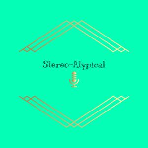 Stereo-Atypical