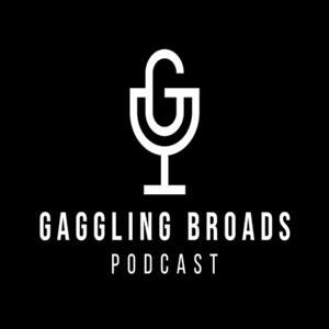 Gaggling Broads Podcast
