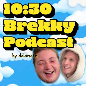 10:30 Brekky Podcast with daknseth