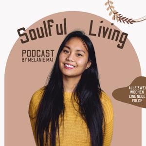 Soulful Living - Dein Podcast für mehr Achtsamkeit und soul empowerment