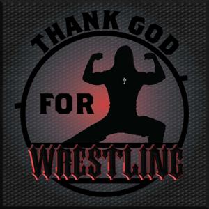 Thank God for Wrestling