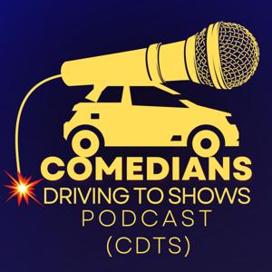 Comedians Driving to Shows Podcast (CDTS)