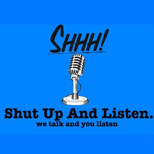 Shut Up And Listen .