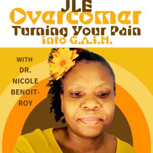 JLE Overcomer: Turning Your Pain Into G.A.I.N.