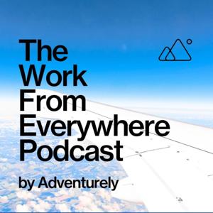 The Work From Everywhere Podcast by Adventurely