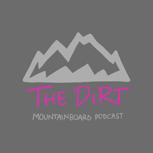 The Dirt A Mountainboard Podcast