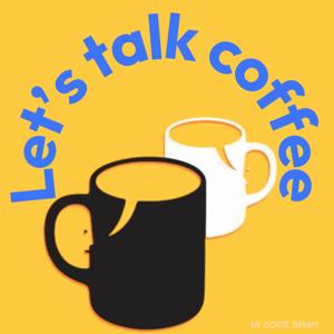 Let’s talk coffee