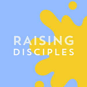 Raising Disciples