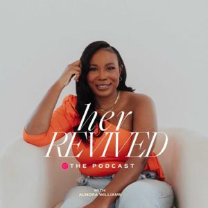 Her Revived- The Podcast