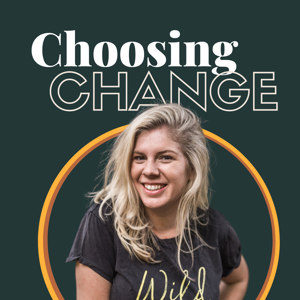 Choosing Change Podcast