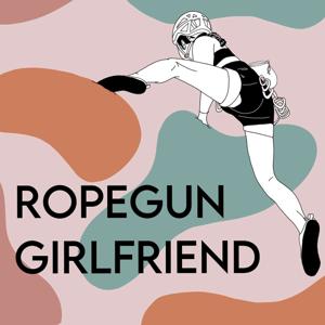 Ropegun Girlfriend