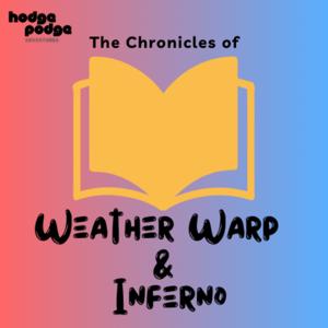 Chronicles of Weather Warp & Inferno