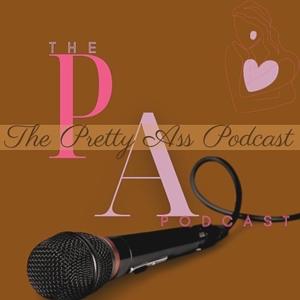 The Pretty Ass Podcast