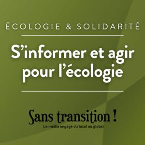 S'informer et agir pour l'écologie, avec Sans transition