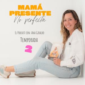 Mamá Presente, no perfecta
