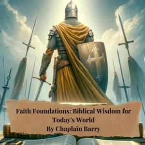 Faith Foundations: Biblical Wisdom for Today’s World