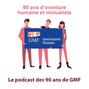 Le podcast des 90 ans de GMF