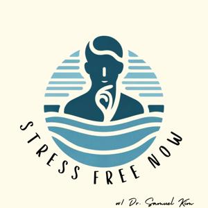 Stress Free Now w/ Dr. Samuel Kim