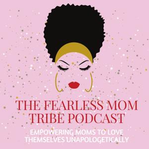 The Fearless Mom Tribe Podcast